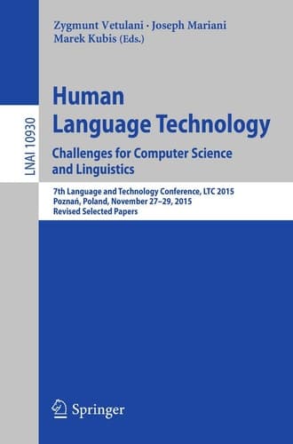 Human Language Technology. Challenges for Computer Science and Linguistics 7th Language and Technology Conference, LTC 2015, Poznań, Poland, November 27-29, 2015, Revised Selected Papers