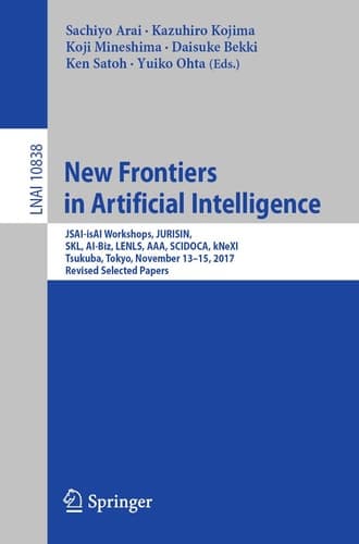 New Frontiers in Artificial Intelligence JSAI-isAI Workshops, JURISIN, SKL, AI-Biz, LENLS, AAA, SCIDOCA, kNeXI, Tsukuba, Tokyo, November 13-15, 2017, Revised Selected Papers