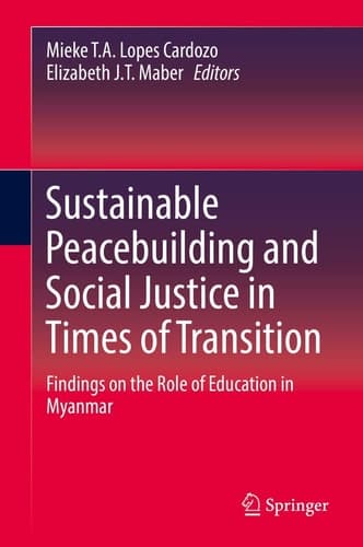 Sustainable Peacebuilding and Social Justice in Times of Transition Findings on the Role of Education in Myanmar
