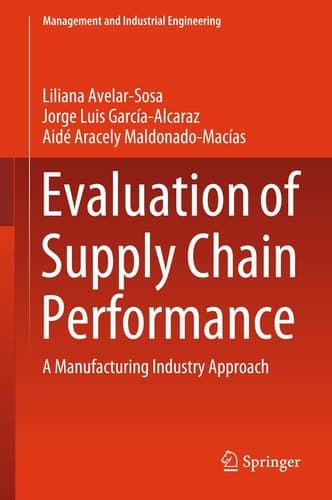 Evaluation of Supply Chain Performance A Manufacturing Industry Approach