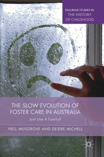 The Slow Evolution of Foster Care in Australia Just Like a Family?