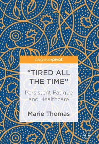 “Tired all the Time” Persistent Fatigue and Healthcare
