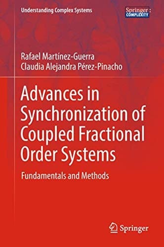 Advances in Synchronization of Coupled Fractional Order Systems Fundamentals and Methods