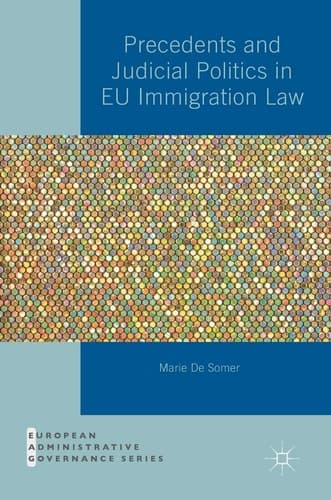 Precedents and Judicial Politics in EU Immigration Law