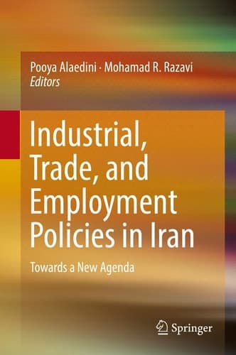 Industrial, Trade, and Employment Policies in Iran Towards a New Agenda