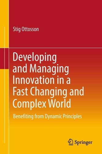 Developing and Managing Innovation in a Fast Changing and Complex World Benefiting from Dynamic Principles