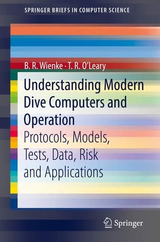Understanding Modern Dive Computers and Operation Protocols, Models, Tests, Data, Risk and Applications