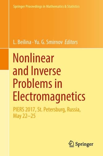 Nonlinear and Inverse Problems in Electromagnetics PIERS 2017, St. Petersburg, Russia, May 22-25