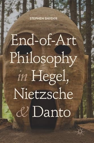 End-of-Art Philosophy in Hegel, Nietzsche and Danto