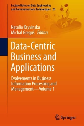 Data-Centric Business and Applications Evolvements in Business Information Processing and Management—Volume 1