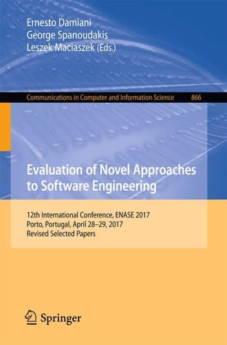 Evaluation of Novel Approaches to Software Engineering 12th International Conference, ENASE 2017, Porto, Portugal, April 28–29, 2017, Revised Selected Papers