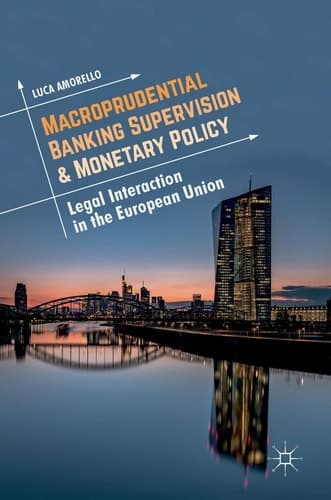 Macroprudential Banking Supervision & Monetary Policy Legal Interaction in the European Union
