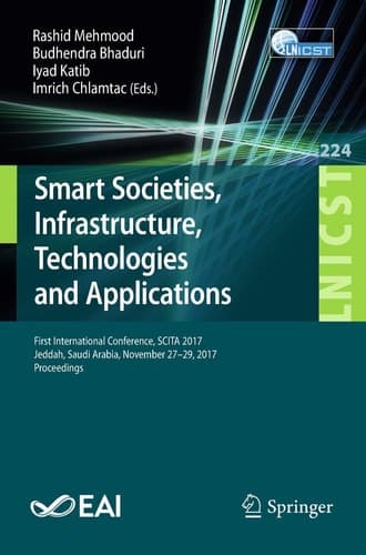 Smart Societies, Infrastructure, Technologies and Applications First International Conference, SCITA 2017, Jeddah, Saudi Arabia, November 27–29, 2017, Proceedings