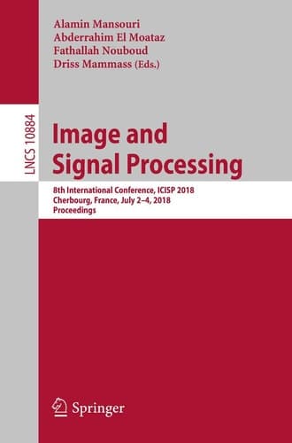 Image and Signal Processing 8th International Conference, ICISP 2018, Cherbourg, France, July 2-4, 2018, Proceedings