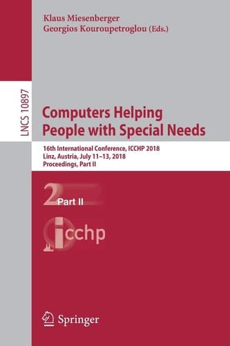 Computers Helping People with Special Needs 16th International Conference, ICCHP 2018, Linz, Austria, July 11-13, 2018, Proceedings, Part II