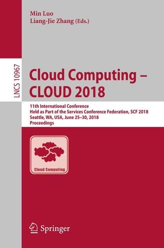 Cloud Computing – CLOUD 2018 11th International Conference, Held as Part of the Services Conference Federation, SCF 2018, Seattle, WA, USA, June 25–30, 2018, Proceedings