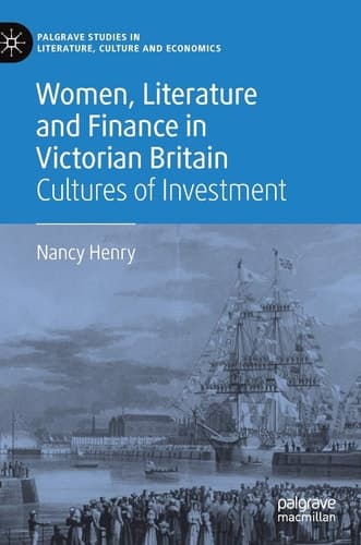 Women, Literature and Finance in Victorian Britain Cultures of Investment