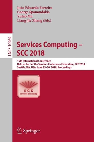 Services Computing – SCC 2018 15th International Conference, Held as Part of the Services Conference Federation, SCF 2018, Seattle, WA, USA, June 25-30, 2018, Proceedings