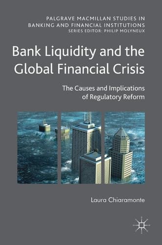 Bank Liquidity and the Global Financial Crisis The Causes and Implications of Regulatory Reform