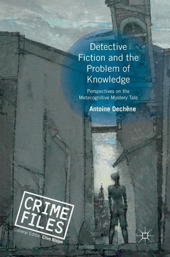 Detective Fiction and the Problem of Knowledge Perspectives on the Metacognitive Mystery Tale