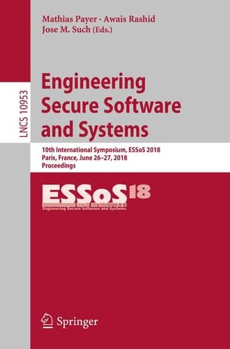 Engineering Secure Software and Systems 10th International Symposium, ESSoS 2018, Paris, France, June 26-27, 2018, Proceedings