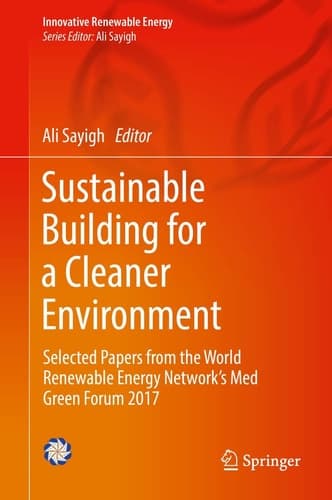 Sustainable Building for a Cleaner Environment Selected Papers from the World Renewable Energy Network's Med Green Forum 2017