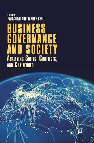 Business Governance and Society Analyzing Shifts, Conflicts, and Challenges