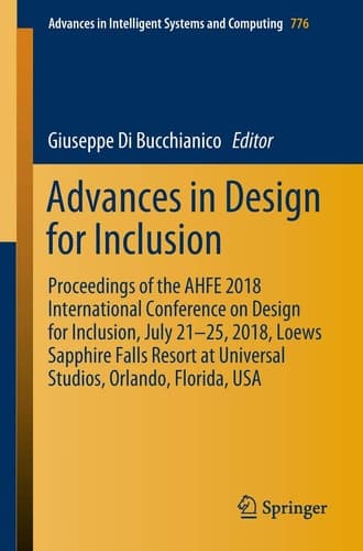 Advances in Design for Inclusion Proceedings of the AHFE 2018 International Conference on Design for Inclusion, July 21-25, 2018, Loews Sapphire Falls Resort at Universal Studios, Orlando, Florida, USA