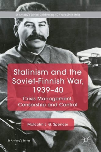 Stalinism and the Soviet-Finnish War, 1939–40 Crisis Management, Censorship and Control