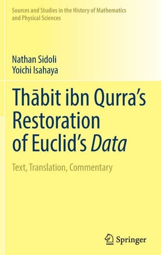 Thābit ibn Qurra’s Restoration of Euclid’s Data Text, Translation, Commentary