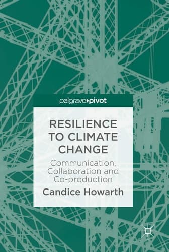 Resilience to Climate Change Communication, Collaboration and Co-production