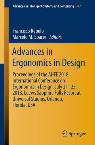 Advances in Ergonomics in Design Proceedings of the AHFE 2018 International Conference on Ergonomics in Design, July 21-25, 2018, Loews Sapphire Falls Resort at Universal Studios, Orlando, Florida, USA