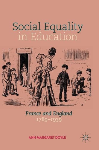 Social Equality in Education France and England 1789–1939