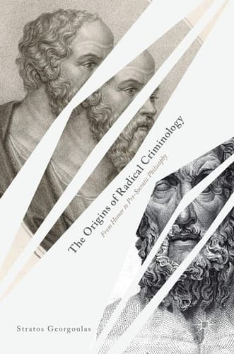 The Origins of Radical Criminology From Homer to Pre-Socratic Philosophy