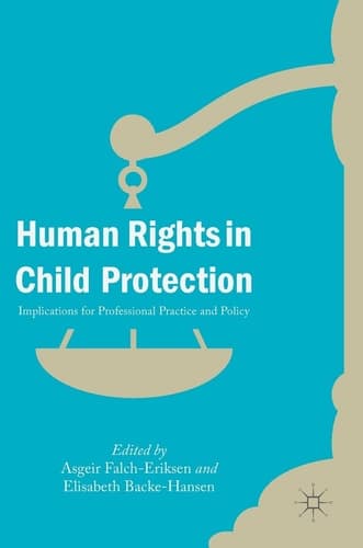 Human Rights in Child Protection Implications for Professional Practice and Policy