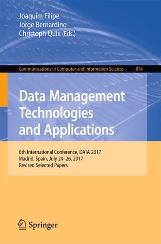 Data Management Technologies and Applications 6th International Conference, DATA 2017, Madrid, Spain, July 24–26, 2017, Revised Selected Papers