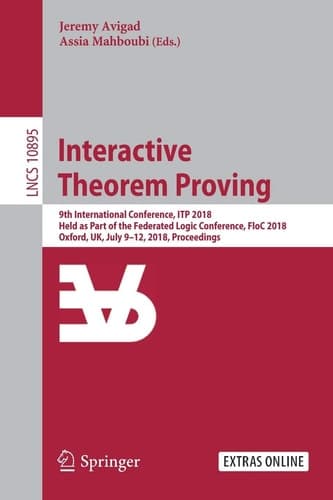 Interactive Theorem Proving 9th International Conference, ITP 2018, Held as Part of the Federated Logic Conference, FloC 2018, Oxford, UK, July 9-12, 2018, Proceedings