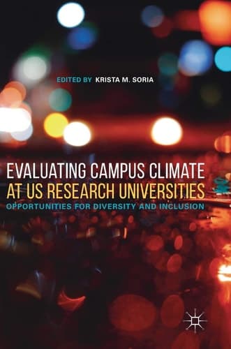 Evaluating Campus Climate at US Research Universities Opportunities for Diversity and Inclusion