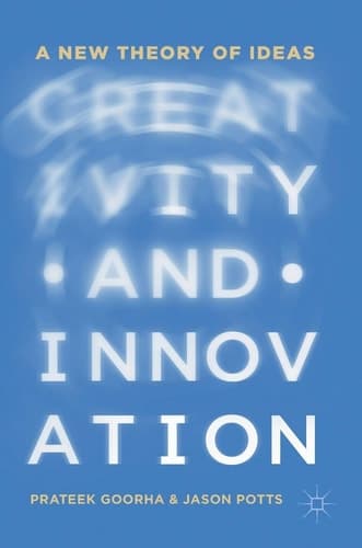 Creativity and Innovation A New Theory of Ideas
