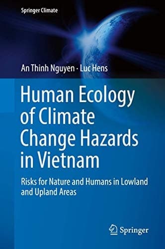 Human Ecology of Climate Change Hazards in Vietnam Risks for Nature and Humans in Lowland and Upland Areas