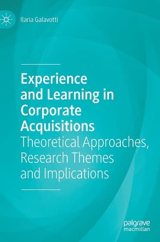 Experience and Learning in Corporate Acquisitions Theoretical Approaches, Research Themes and Implications