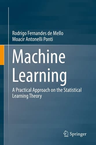 Machine Learning A Practical Approach on the Statistical Learning Theory
