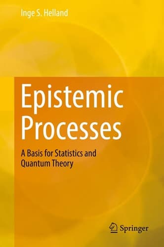 Epistemic Processes A Basis for Statistics and Quantum Theory