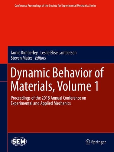 Dynamic Behavior of Materials, Volume 1 Proceedings of the 2018 Annual Conference on Experimental and Applied Mechanics
