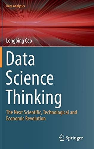 Data Science Thinking The Next Scientific, Technological and Economic Revolution