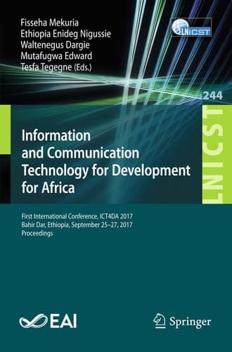 Information and Communication Technology for Development for Africa First International Conference, ICT4DA 2017, Bahir Dar, Ethiopia, September 25–27, 2017, Proceedings