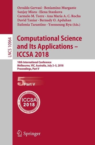 Computational Science and Its Applications – ICCSA 2018 18th International Conference, Melbourne, VIC, Australia, July 2-5, 2018, Proceedings, Part V