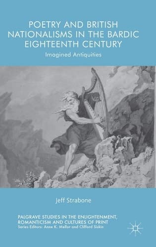 Poetry and British Nationalisms in the Bardic Eighteenth Century Imagined Antiquities