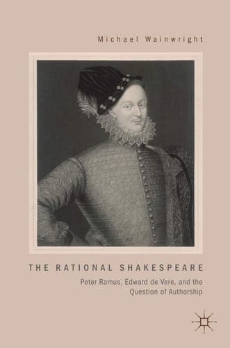 The Rational Shakespeare Peter Ramus, Edward de Vere, and the Question of Authorship