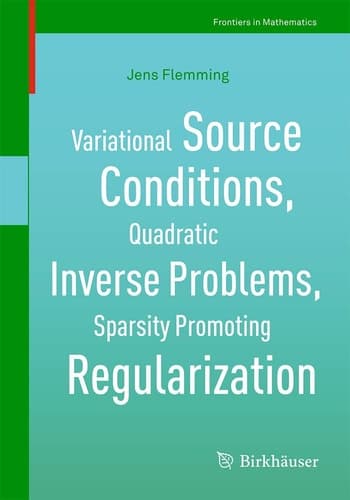 Variational Source Conditions, Quadratic Inverse Problems, Sparsity Promoting Regularization New Results in Modern Theory of Inverse Problems and an Application in Laser Optics